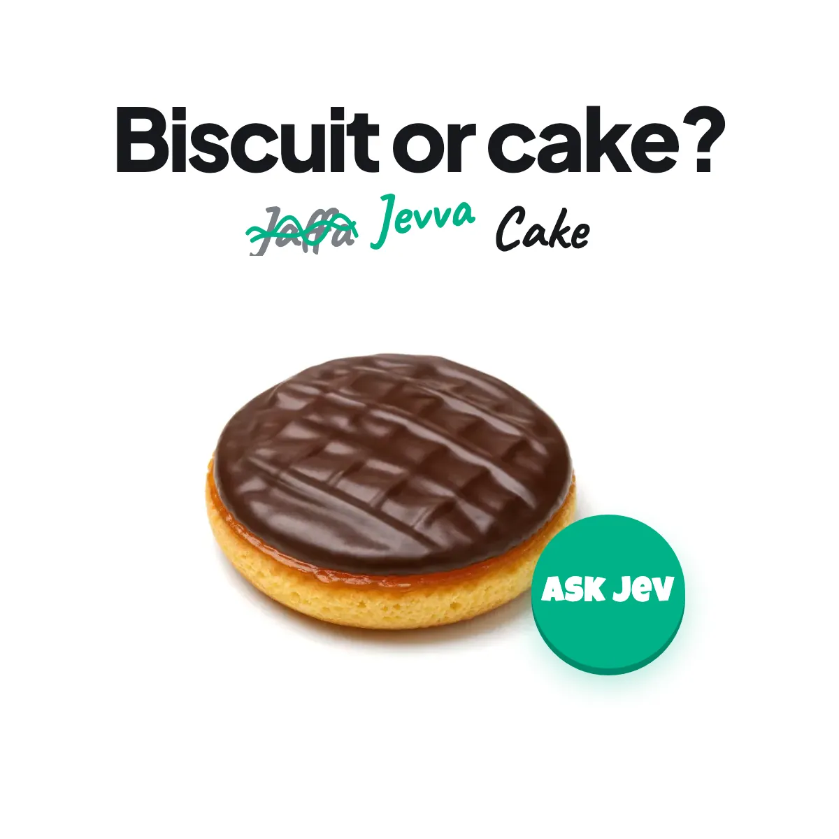 Biscuit or cake? Jevva Cake: a Jaffa Cake with a big green Ask Jev button.